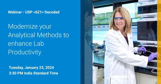 Modernize your Analytical Methods to enhance Lab Productivity: USP 621 Decoded
