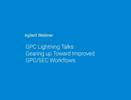 GPC Lightning Talks: Gearing up Toward Improved GPC/SEC Workflows
