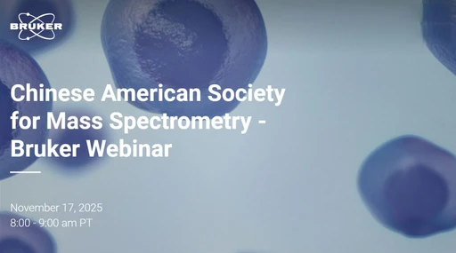 Chinese American Society for Mass Spectrometry - Bruker Webinar