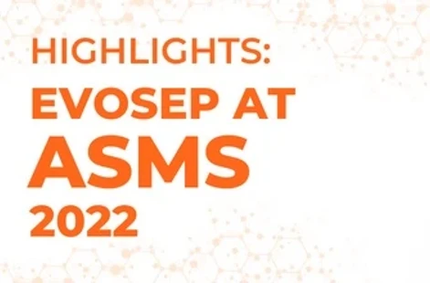 ASMS 2022 Highlights: Robust and high-throughput analysis with ultra-high sensitivity