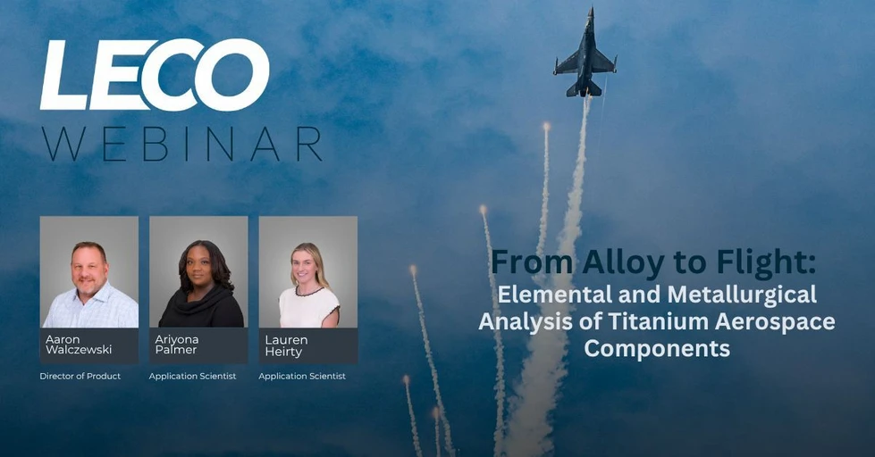 LECO: From Alloy to Flight: Elemental and Metallurgical Analysis of Titanium Aerospace Components