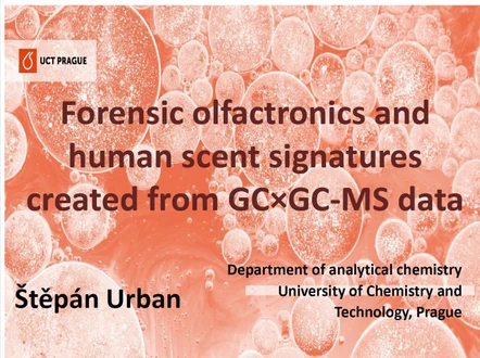 Forensic olfactronics and human scent signatures created from GC×GC-MS data (Stepan Urban, MDCW 2025)