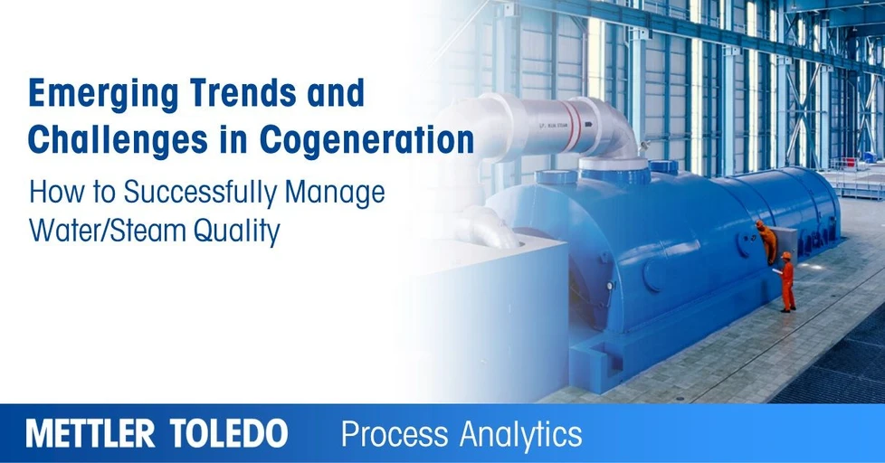 Mettler-Toledo: Cogen Water Steam Quality Management - Emerging Trends and Challenges