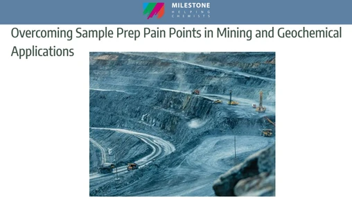 Overcoming Sample Prep Pain Points in Mining and Geochemical Applications