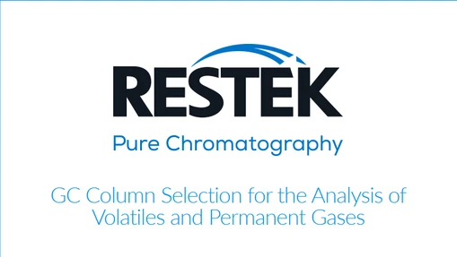 GC Column Selection for the Analysis of Volatiles and Permanent Gases