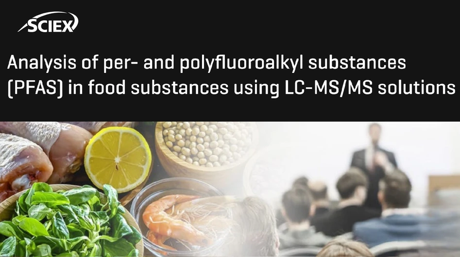 SCIEX: Analysis of per- and polyfluoroalkyl substances (PFAS) in food substances using LC-MS/MS solutions