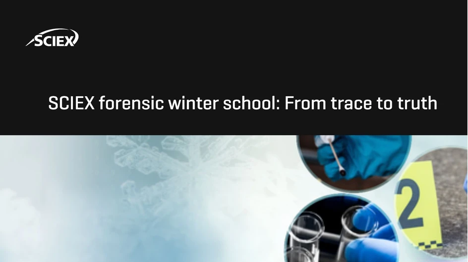 SCIEX: SCIEX forensic winter school: From trace to truth