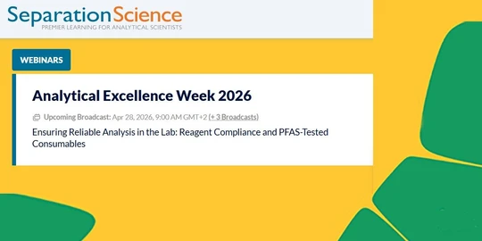 Analytical Excellence Week 2026: Part 2 - Benefits of PFAS-Tested Consumables