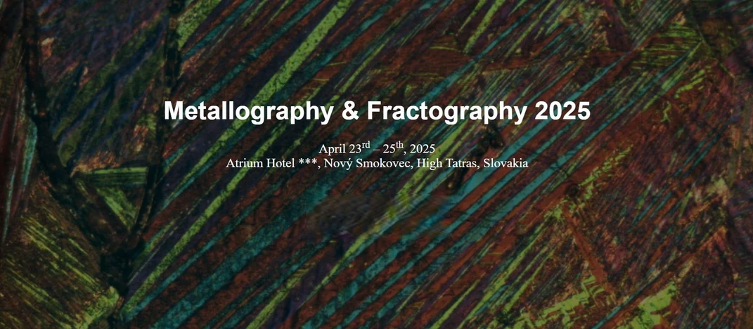 Metallography & Fractography 2025