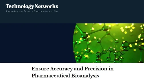 Ensure Accuracy and Precision in Pharmaceutical Bioanalysis