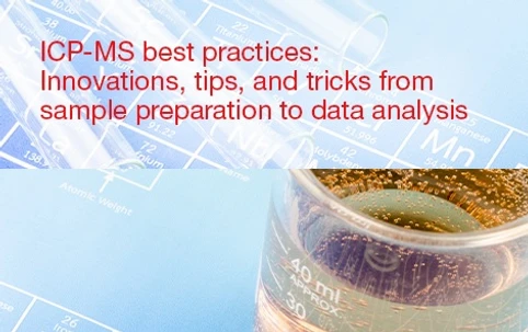 Success in ICP-MS analysis: Method optimization, maintenance, and troubleshooting tips and tricks