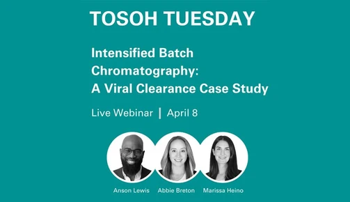 Tosoh Tuesday - Intensified Batch Chromatography: A Viral Clearance Case Study