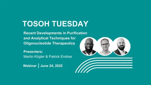 Tosoh Tuesday - Recent Developments in Purification and Analytical Techniques for Oligonucleotide Therapeutics