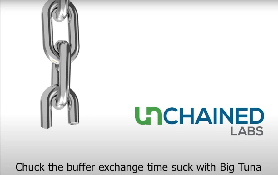 Unchained Labs: Chuck the buffer exchange time suck with Big Tuna