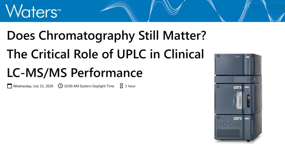 Waters Corporation: Does Chromatography Still Matter? The Critical Role of UPLC in Clinical LC-MS/MS Performance