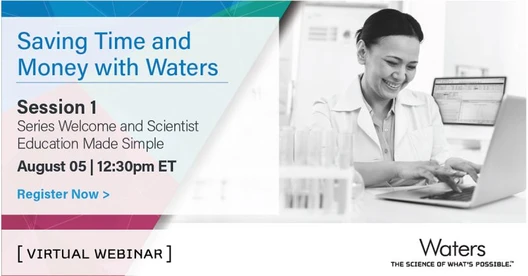 Save Time and Money with Waters Session 1: Series Welcome and Scientist Education Made Simple
