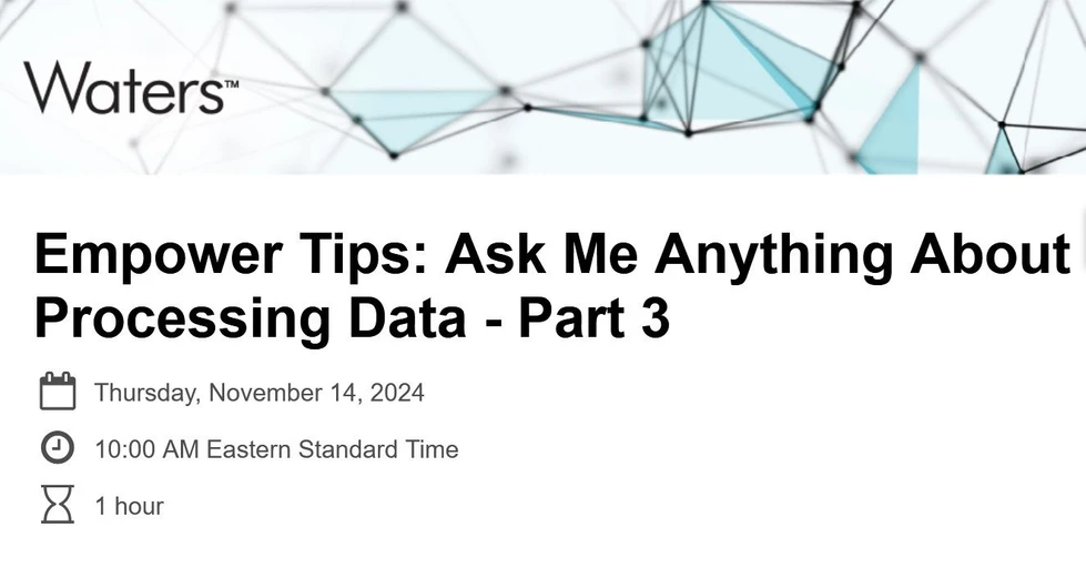 Waters: Empower Tips: Ask Me Anything About Processing Data - Part 3