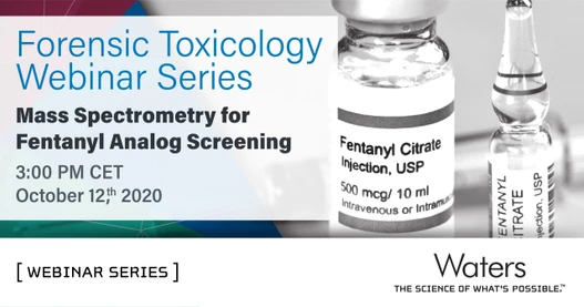 Mass Spectrometry for Fentanyl Analog Screening, Confirmation & Metabolite Discovery in Forensic Casework - Forensics webinar week