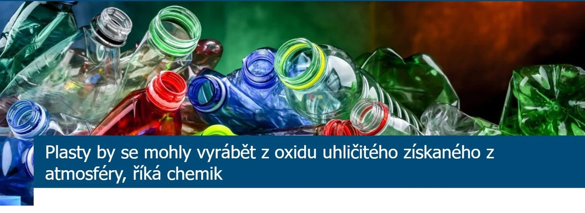 <p><strong>AVČR:</strong> Plasty by se mohly vyrábět z oxidu uhličitého získaného z atmosféry</p>