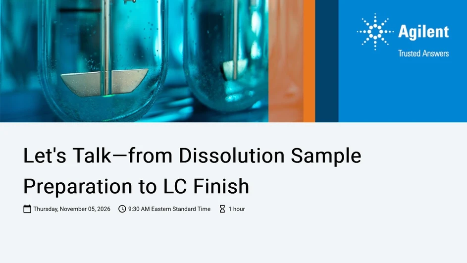 Agilent Technologies: Let's Talk - from Dissolution Sample Preparation to LC Finish