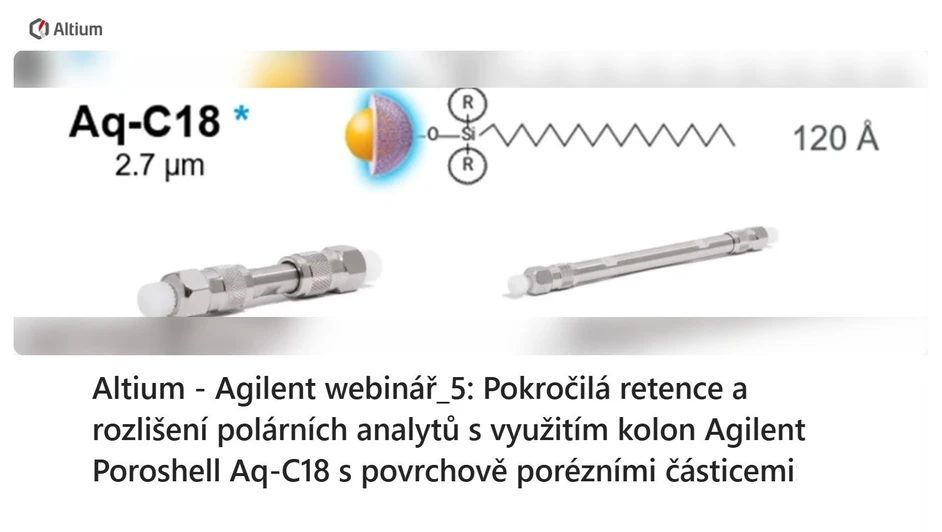<p>Altium - Agilent webinář: Pokročilá retence a rozlišení polárních analytů s využitím kolon Agilent Poroshell Aq-C18 s povrchově porézními částicemi</p>