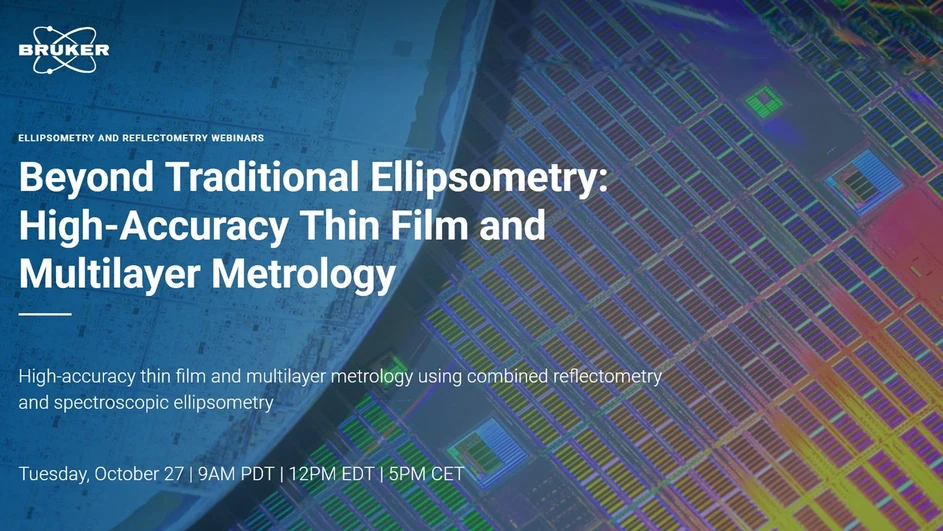 Bruker: Beyond Traditional Ellipsometry: High-Accuracy Thin Film and Multilayer Metrology
