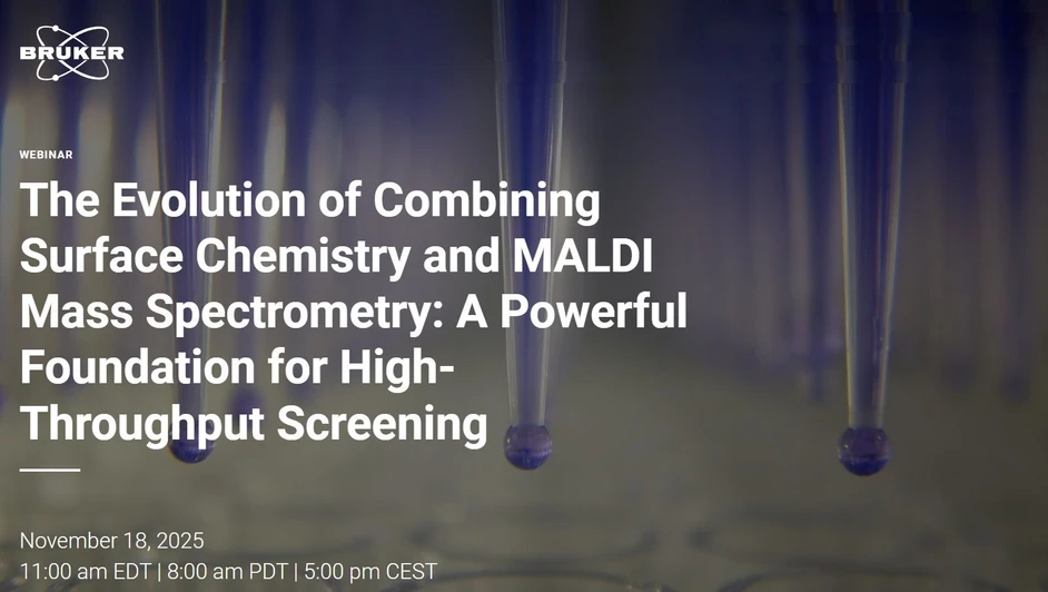 Bruker: The Evolution of Combining Surface Chemistry and MALDI Mass Spectrometry: A Powerful Foundation for High-Throughput Screening