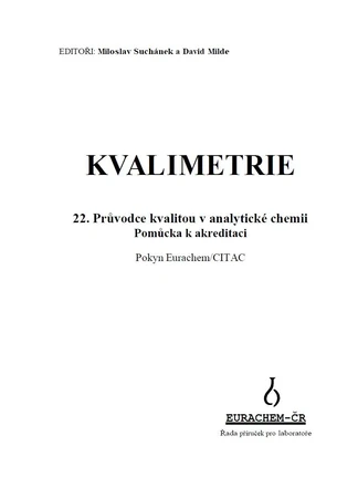 Kvalimetrie 22 - Průvodce kvalitou v analytické chemii – Pomůcka k akreditaci