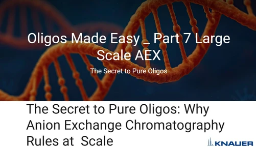 Oligos Made Easy - Part 7: Large Scale AEX