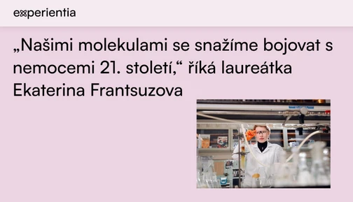 „Našimi molekulami se snažíme bojovat s nemocemi 21. století,“ říká laureátka Ekaterina Frantsuzova