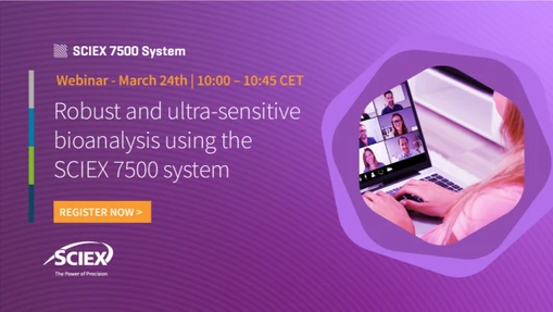 Robust and ultra-sensitive bioanalysis using the SCIEX 7500 system