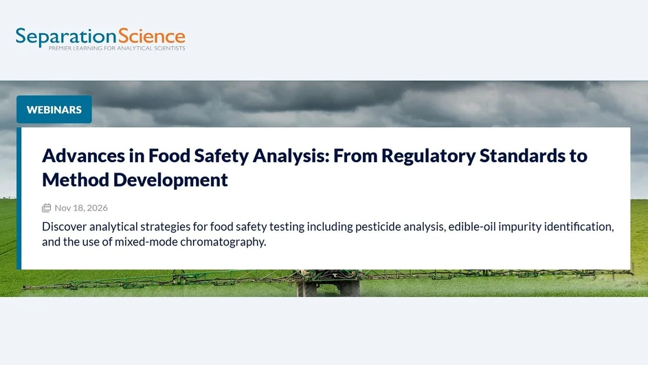 SeparationScience: Advances in Food Safety Analysis: From Regulatory Standards to Method Development