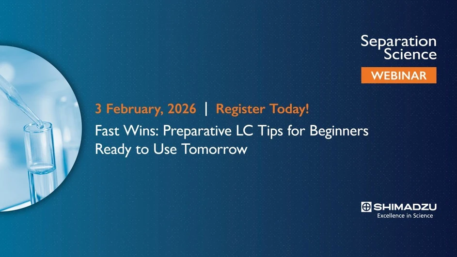 SeparationScience: Fast Wins: Preparative LC Tips for Beginners Ready to Use Tomorrow