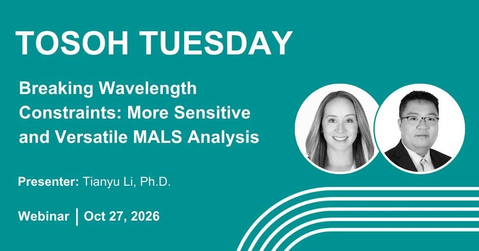Tosoh Bioscience: Tosoh Tuesday - Breaking Wavelength Constraints: More Sensitive and Versatile MALS Analysis