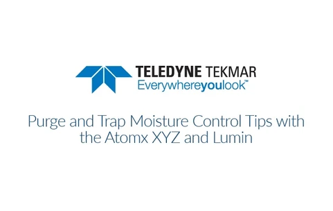 Purge and Trap Moisture Control Tips with the Atomx XYZ and Lumin
