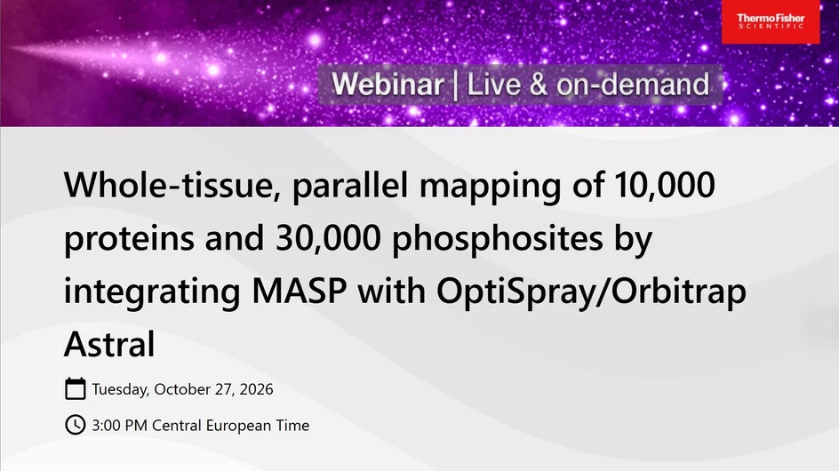 Thermo Fisher Scientific: Whole-tissue, parallel mapping of 10,000 proteins and 30,000 phosphosites by integrating MASP with OptiSpray/Orbitrap Astral