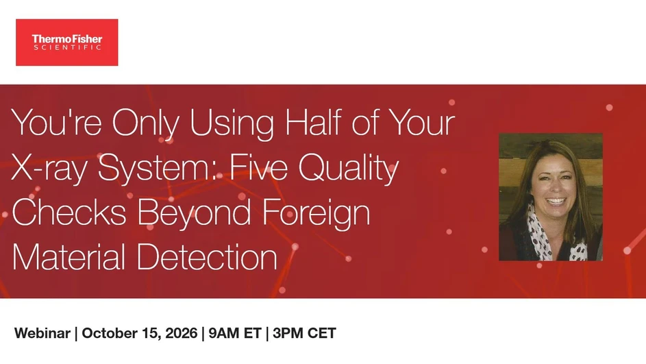 Thermo Fisher Scientific: You're Only Using Half of Your X-ray System: Five Quality Checks Beyond Foreign Material Detection