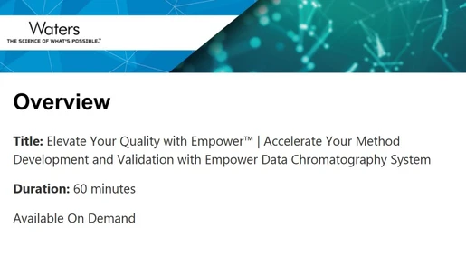 Elevate Your Quality with Empower™ | Accelerate Your Method Development and Validation with Empower Data Chromatography System