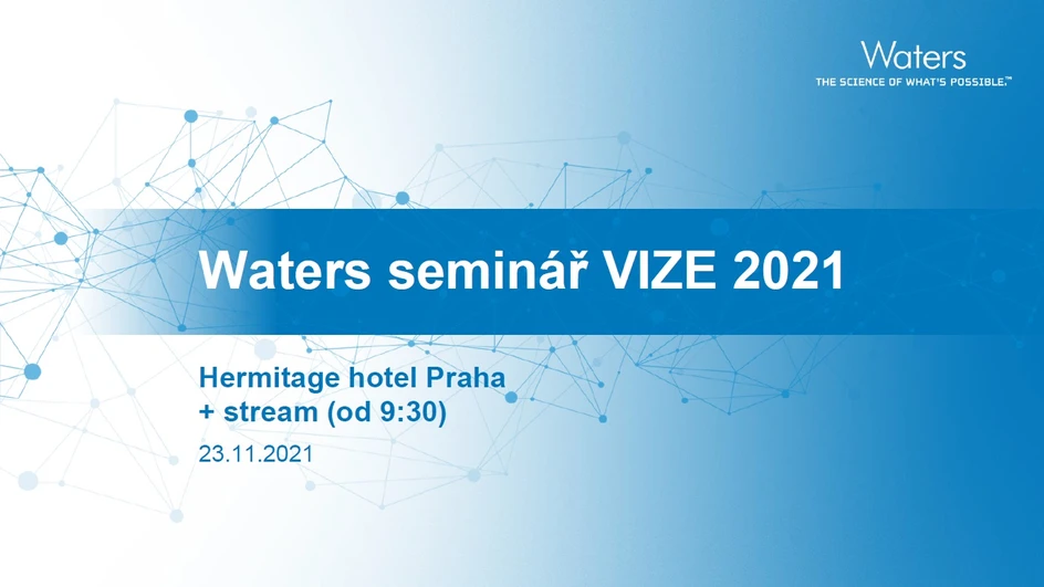 <p>Waters Corporation: Seminář Waters VIZE 2021 - On-line stream!</p>
