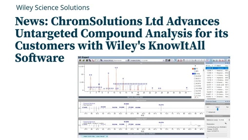 ChromSolutions Ltd Advances Untargeted Compound Analysis for its Customers with Wiley's KnowItAll Software