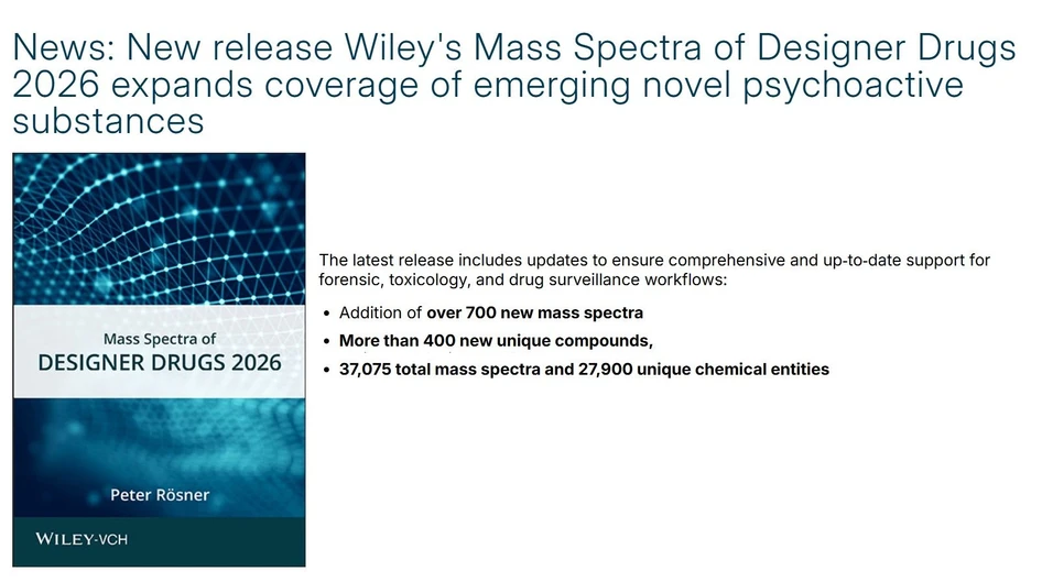 <p>Wiley: New release Wiley's Mass Spectra of Designer Drugs 2026 expands coverage of emerging novel psychoactive substances</p>